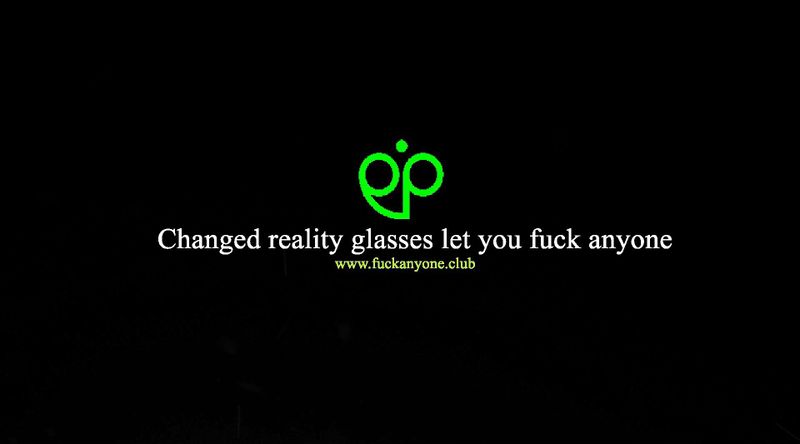 Changed reality glasses let you fuck anyone