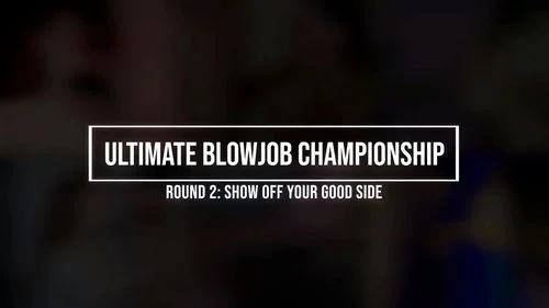 2 Rounds of Blowjob Contest